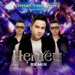 Hẹn Yêu (Remix) - Nhật Tinh Anh, Thái Anthony