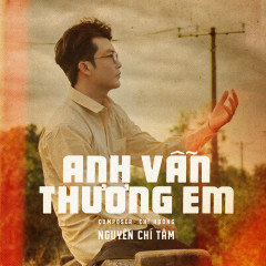 Anh Vẫn Thương Em - Nguyễn Chí Tâm