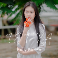 Tết Xa - Ruby Bảo An