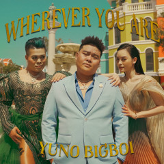 Wherever You Are - Yuno Bigboi