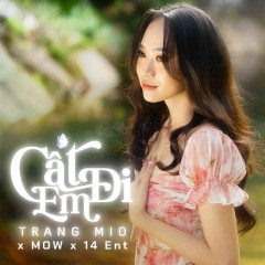 Cất Em Đi - Trang Mio, MOW