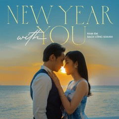 New Year With You - Nam Em, Bạch Công Khanh