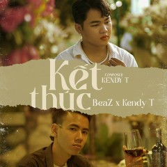 Kết Thúc - BeaZ, Kendy T, 93NEW-G