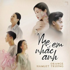 Mẹ Em Nhắc Anh - Orange, Hamlet Trương