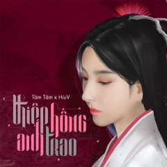 Thiệp Hồng Anh Trao - Tâm Tâm, HíuV, HOA HỒNG DẠI MUSIC