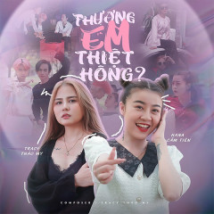 Thương Em Thiệt Hông? - Hana Cẩm Tiên, Tracy Thảo My