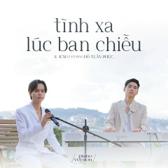 Tình Xa Lúc Ban Chiều (Piano Version) - K-ICM, Hồ Tuấn Phúc