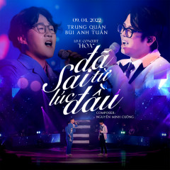 Đã Sai Từ Lúc Đầu (Cover in Hoa Concert) - Trung Quân Idol, Bùi Anh Tuấn