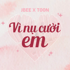 Vì Nụ Cười Em - JBee, T00n