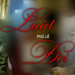 Luật Đời - Phú Lê