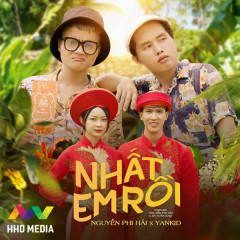 Nhất Em Rồi - Nguyễn Phi Hải, YanKid, HOA HỒNG DẠI MUSIC