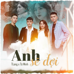Anh Sẽ Đợi (Wan Remix) - TLong, Tô Minh, HOA HỒNG DẠI MUSIC