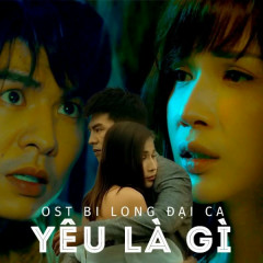 Yêu Là Gì (Bi Long Đại Ca OST) - Kim Thiên Hương