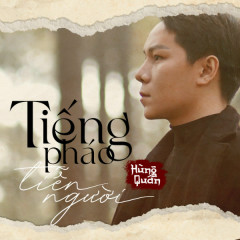 Tiếng Pháo Tiễn Người - Hùng Quân