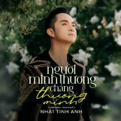 Người Mình Thương Chẳng Thương Mình - Nhật Tinh Anh