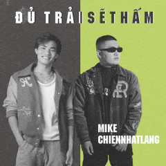 Đủ Trải Sẽ Thấm - Mike, Chiennhatlang