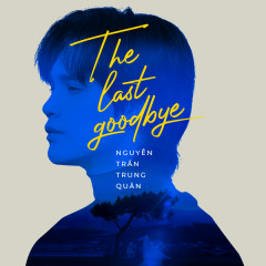 The Last Goodbye - Nguyễn Trần Trung Quân