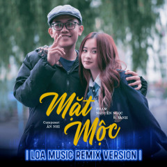 Mặt Mộc (Loa Music Remix) - Phạm Nguyên Ngọc, Vanh, BMZ