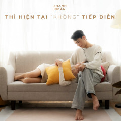 Thì Hiện Tại Không Tiếp Diễn - Thanh Ngân