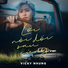 Lời Nói Dối Sau Cùng - Vicky Nhung