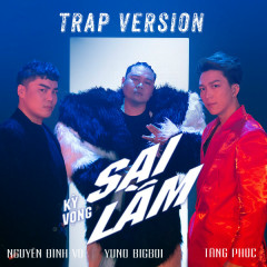Kỳ Vọng Sai Lầm (Trap Version) - Nguyễn Đình Vũ, Tăng Phúc, Yuno Bigboi