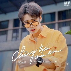 Chàng Trai Của Em (Andy Remix) - Duy Văn Phạm, ACV