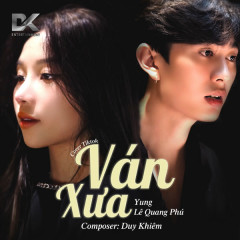 Ván Xưa (Lofi Version) - Duy Khiêm, Yung, Lê Quang Phú