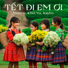 Tết Đi Em Ơi - Masew, Khoi Vu, Kaybo
