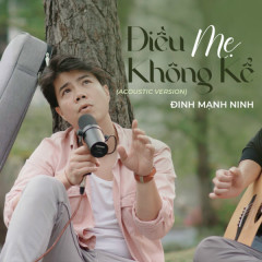 Điều Mẹ Không Kể (Acoustic Version) - Đinh Mạnh Ninh