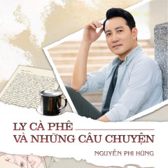 Ly Cà Phê Và Những Câu Chuyện - Nguyễn Phi Hùng