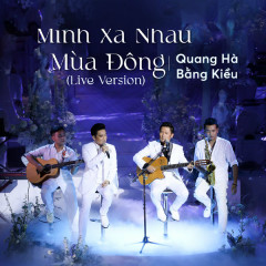 Mình Xa Nhau Mùa Đông (Live Version) - Quang Hà, Bằng Kiều
