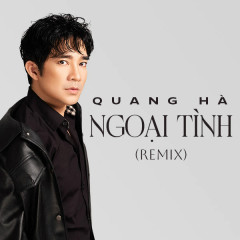 Ngoại Tình (DJ Trung Anh Remix) - Quang Hà