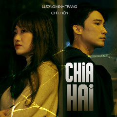 Chia Hai (Duet Version) - Chí Thiện, Lương Minh Trang