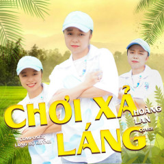 Chơi Xả Láng (Cover) - Hoàng Lan