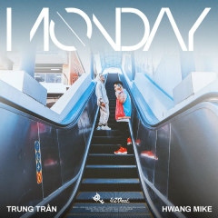 Monday - Trung Trần, HwangMike