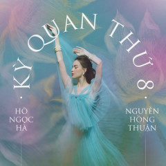 Kỳ Quan Thứ 8 - Hồ Ngọc Hà, Nguyễn Hồng Thuận