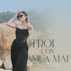 Trời Còn Mưa Mãi (Cover) - LaLa Trần