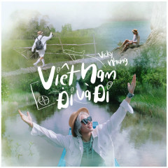 Việt Nam Đi Và Đi - Vicky Nhung