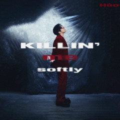 KILLIN' ME SOFTLY - Hào