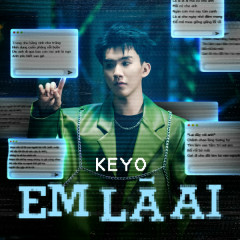 Em Là Ai (Remix) - Keyo