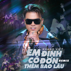 Em Định Cô Đơn Thêm Bao Lâu (Ben Heineken Remix) - Khang Việt, Ben Heineken