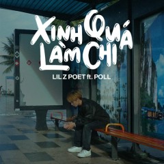 Xinh Quá Làm Chi - Lil Z