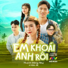Em Khoái Anh Rồi (HOA HỒNG DẠI MUSIC Remix) - Huỳnh Mộng Như, Hào JK, HHD