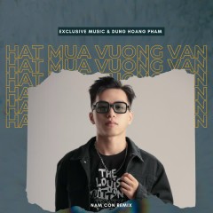 Hạt Mưa Vương Vấn (Nam Con Remix) - Exclusive Music, Dunghoangpham