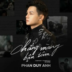 Chẳng Màng Bận Tâm - Phan Duy Anh, ACV