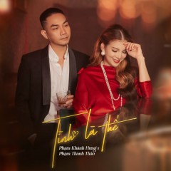 Tình là thế - Phạm Khánh Hưng, Phạm Thanh Thảo