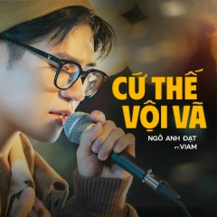 Cứ Thế Vội Vã - Ngô Anh Đạt, ViAM