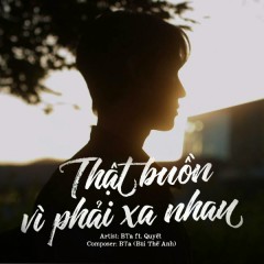 Thật Buồn Vì Phải Xa Nhau - BTa, Quyết