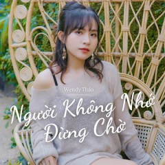 Người Không Nhớ Đừng Chờ - Thảo Wendy, Mii Media