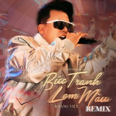 Bức Tranh Lem Màu (Remix) - Khang Việt